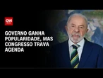 Governo ganha popularidade, mas Congresso trava agenda | WW