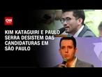Kim Kataguiri e Paulo Serra desistem das candidaturas em SP; PSB avalia 3ª via | CNN 360°