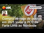 Como compra de rede de postos em 2023 levou o PCC da Faria Lima ao Nordeste | Carlos Madeiro