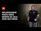 MauMau posta vídeo gravado dentro da cela após ser preso em SP | AGORA CNN