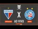 Fortaleza x Bahia - AO VIVO | Brasileirão - 15ª rodada