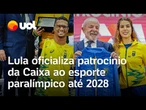 Lula oficializa patrocínio da Caixa ao esporte paralímpico por mais 4 anos