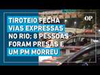 Tiroteio fecha Avenida Brasil e Linha Vermelha no Rio; 8 pessoas foram presas e um PM morreu