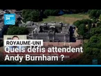 Royaume-Uni : quels défis attendent Andy Burnham ? • FRANCE 24