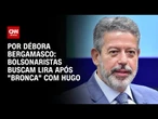 Análise: Bolsonaristas buscam Lira após “bronca” com Hugo | CNN 360º