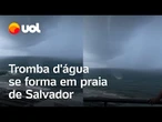 Tromba d'água se forma em praia de Salvador; veja vídeo