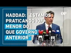 Haddad diz que IOF atual é menor do que governo anterior e recuo tem impacto inferior a R$ 2 bilhões