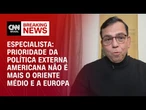 Prioridade dos EUA já não é o Oriente Médio nem a Europa, diz professor | CNN NOVO DIA