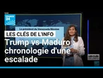 Trump vs Maduro : chronologie d'une escalade • FRANCE 24