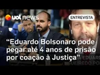 Eduardo Bolsonaro pode ser preso por até 4 anos se condenado por coação à Justiça, diz advogado