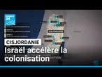 Israël accélère la colonisation en Cisjordanie • FRANCE 24