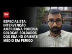 Análise: Intervenção americana poderia colocar soldados dos EUA no Oriente Médio em perigo | WW