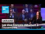 Ukraine : les élus français débattent à l'Assemblée • FRANCE 24