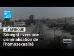 Le Sénégal se dirige vers une criminalisation de l'homosexualité • FRANCE 24
