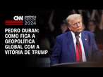 Pedro Duran: Como fica geopolítica global com vitória de Trump | LIVE CNN