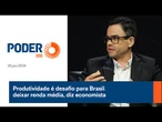 Produtividade é desafio para Brasil deixar renda média, diz economista