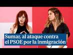 Sumar, al ataque contra el PSOE por la inmigración: 