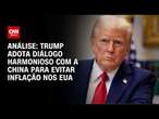 Análise: Trump adota diálogo harmonioso com a China para evitar inflação nos EUA | BASTIDORES CNN