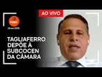 Ao vivo: Tagliaferro depõe à subcomissão de combate à censura da Câmara
