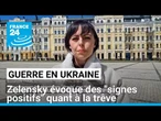 Guerre en Ukraine : Zelensky évoque des "signes positifs" quant à la trêve • FRANCE 24