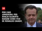 PSD avalia Kassab como vice de Caiado, mas decisão só sai em julho | AGORA CNN