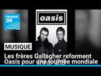 Les frères Gallagher font la paix et reforment Oasis pour une tournée mondiale • FRANCE 24