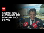 Hugo e Alcolumbre têm sido parceiros do país, diz Haddad | CNN NOVO DIA