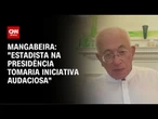 "Estadista na Presidência tomaria iniciativa audaciosa", diz Mangabeira Unger | BASTIDORES CNN