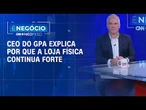 Consumidor ainda prefere lojas físicas, afirma CEO do GPA (PCAR3) | É Negócio