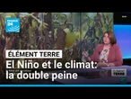 Le retour d'El Niño aggrave la catastrophe climatique • FRANCE 24