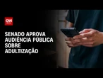 Adultização: CCJ do Senado aprova ouvir big techs sobre denúncias | BASTIDORES CNN