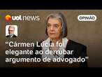 Cármen Lúcia deu tapa com luva de pelica ao derrubar argumento de advogados no julgamento | Toledo