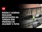 Rússia e Ucrânia realizam negociações na Turquia nesta sexta (16) | CNN NOVO DIA