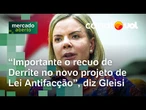 Gleisi Hoffmann elogia recuo de Derrite no PL Antifacção: "Objetivo é combater o crime organizado"