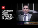 Hugo Motta recebe presidente de Portugal da Câmara | CNN 360º