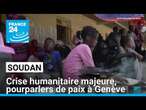 Soudan : crise humanitaire majeure, pourparlers de paix à Genève en vue • FRANCE 24