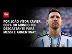 Copa do Mundo foi desgastante para Messi e Argentina? Veja análise | CNN NA COPA