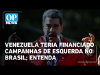 Venezuela teria financiado campanhas de esquerda no Brasil, diz ex-funcionário de Trump | OP News