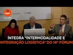 Íntegra do painel "Intermodalidade e Integração Logística" do 14º Fórum de Lisboa