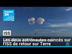 PKG - Les deux astronautes américains coincés sur l'ISS de retour sur Terre • FRANCE 24