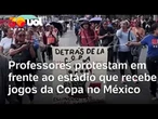 Protestos na Copa: Governo do México negocia com professores em greve por aumento dos salários