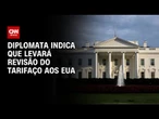 Diplomata dos EUA indica que levará à Casa Branca revisão de tarifaço | BASTIDORES CNN