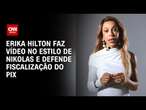 Erika Hilton faz vídeo no estilo de Nikolas e defende fiscalização do Pix | AGORA CNN