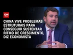 Análise: China vive problemas estruturais para conseguir sustentar ritmo de crescimento | WW
