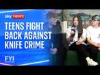 FYI: Teens fighting against knife crime