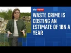 Sky News investigates the rise in waste crime and hunts for the people responsible