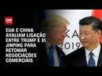 EUA conversam com China para ligação entre Trump e Xi Jinping, dizem fontes | CNN 360º