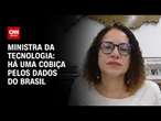 Ministra da Tecnologia: Há uma cobiça pelos dados do Brasil | CNN 360º