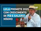 Lula: Ano que vem, vai crescer PIB, salário mínimo e renda