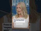 Press secretary: Countries 'respect the United States again'